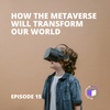 E15 - QuickPod | How The Metaverse Will Transform Our World