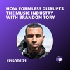 E21 - How Formless Disrupts The Music Industry With Brandon Tory