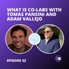 E32 - What Is Co-Labs With Tomas Pansini &amp; Adam Vallejo