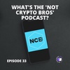 E33 - QuickPod | What's The 'Not Crypto Bros' Podcast?