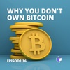 E36 - QuickPod | Why You Don't Own Bitcoin