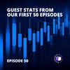 E50 - QuickPod | Guest Stats From Our First 50 Episodes