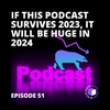 E51 - QuickPod | If This Podcast Survives 2023, It Will Be Huge In 2024