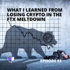 E53 - QuickPod | What I Learned From Losing Crypto In The FTX Meltdown
