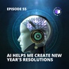 E55 - QuickPod | AI Helps Me Create New Year's Resolutions