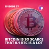 E57 - QuickPod | Bitcoin Is So Scarce That 0.1 BTC Is A Lot