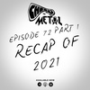 Episode 72 (Pt.1) - Recap of 2021