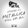 Episode 82 - Metallica/Kill 'Em All