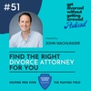 51. The Art of Finding and Hiring the RIGHT Divorce Attorney for YOU!