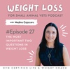 #27 THE MOST IMPORTANT TWO QUESTIONS IN WEIGHT LOSS