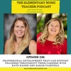 236- Professional Development that can Support Teachers Throughout their Careers with Kate Hagen and Sarah Fairfield