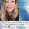 The Path toward Meaning through Grief & Loss with Mandy Capehart