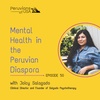 50 (English) Mental Health in the Peruvian Diaspora, with Joicy Salgado Clinical Director and Founder of Salgado Psychotherapy