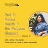 51 (English) Part 2: Mental Health in the Peruvian Diaspora, with Joicy Salgado Clinical Director and Founder of Salgado Psychotherapy