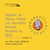 53 (español) Especial de Fiestas Patrias con Granadilla Podcast, Peruanos en EEUU
