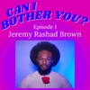 1. Jeremy Rashad Brown (playwright, actor, founder of Brown Boy Productions)