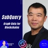 SubQuery Network: Graph Data for Blockchains with CEO Sam Zou