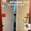 Episode 513 - Like an old friend