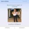 Ep.17 - Becoming an Agent of Change with Sarina Herman (@rinabherman)