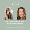 Why Optimal Magnesium Levels Matter with Kristen Bowen