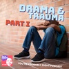 Trauma & Drama Part 1