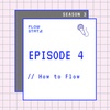 ```TALK``` S3.EPISODE 4 // How to Flow
