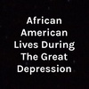 African American Lives During The Great Depression