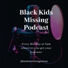 Black Kids Missing Podcast (Trailer)
