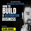 S3E8 Disasater Podcaster: Tips for a Strong Restoration Company in 2023
