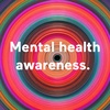 Mental health awareness 101