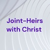 Joint-Heirs with Christ