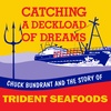 Coming Soon: Catching a Deckload of Dreams Podcast