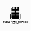 Season 1 WRAP-UP Show! Hustle Makes it Happen the Podcast!