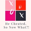 He Cheated, So Now What?