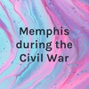 Webber- Memphis during the Civil War