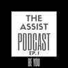 The Assist Podcast 'BE YOU' Episode 1