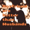 Boyfriends are better than Husbands (Trailer)