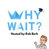 Introducing: The Why Wait? Podcast