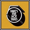 Dave's 5 Hot Takes - Season 2 Ep. 2