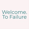 Welcome To Failure - I fucked up!!!