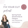 S4: EP 3: Spring Food Sensitivities & Fatigue - The Histamine Connection