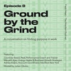 Ground by the Grind: A conversation on finding purpose in work
