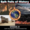 E18 - EARTH WEEK SPECIAL: Environmental Fails!