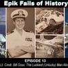 E13 - The Luckiest Unlucky Man Alive (with Lt. Cmdr. Bill Goss)