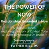 Eckhart Tolle The Power of Now: Relationships Grounded in Now