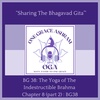 BG 38: The Yoga of the Indestructible Brahma (part 2): The Srimad Bhagavad Gita: Ch 8 v8 - v15