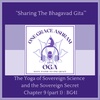 BG 41: The Yoga of Sovereign Science and the Sovereign Secret. (part 1): The Srimad Bhagavad Gita: Ch 9 v1 - v10