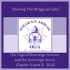 BG 42: The Yoga of Sovereign Science and the Sovereign Secret (part 2): The Srimad Bhagavad Gita: Ch 9 v11 - v19