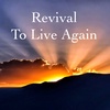 Revival – To Live Again (Part Two)