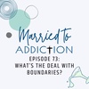 Episode 73: What’s the Deal with Boundaries?